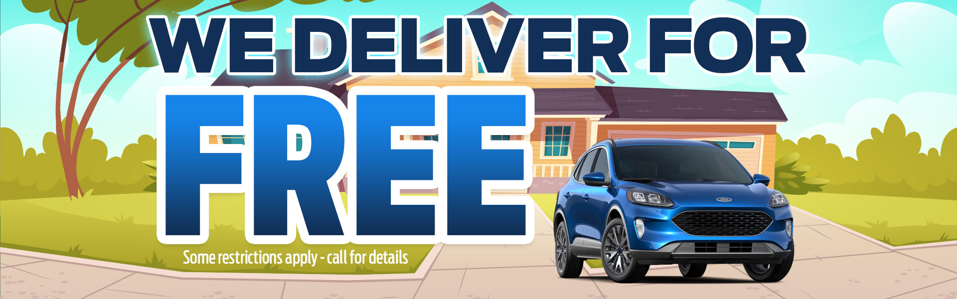 We Deliver For Free!